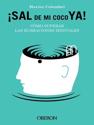 cover image of Sal de mi coco ya. Cómo superar las rumiaciones mentales